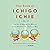 The Book of Ichigo Ichie: The Art of Making the Most of Every Moment, the Japanese Way