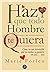 Haz Que Todo Hombre Te Quiera: Cómo Ser Tan Irresistible Que No Vuelvas a Quedarte En Casa... Sola