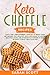Keto Chaffle Recipes: Tasty...