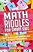 Math Riddles For Smart Kids by Brian Jakes