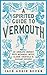 A Spirited Guide to Vermout...