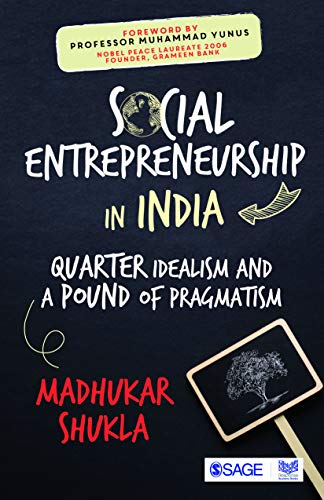 Social Entrepreneurship in India: Quarter Idealism and a Pound of Pragmatism (Kindle Edition)