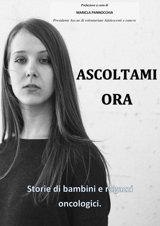 Ascoltami ora: Storie di bambini e ragazzi oncologici
