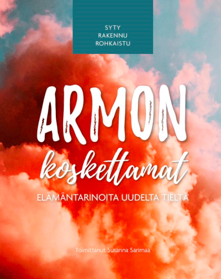 Armon koskettamat - Elämäntarinoita uudelta tieltä