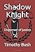 Shadow Knight by Timothy Bush
