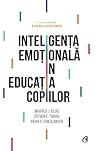 Inteligenta Emotionala In Educatia Copiilor Inteligenta Emotionala In Educatia Copiilor