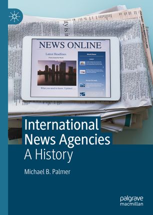 International News Agencies: A History (Hardcover)