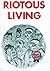 Riotous living: A book of c...