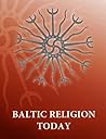 Baltic Religion Today by Jonas Trinkūnas