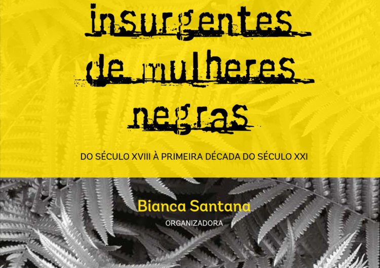 Vozes insurgentes de mulheres negras: do século XVIII à primeira década do século XXI