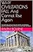 WHY CIVILIZATIONS FALL And Cannot Rise Again by Ralph Bourne WHY CIVILIZATIONS FALL And Cannot Rise Again by Ralph Bourne