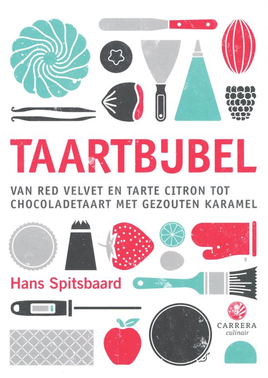Taartbijbel: van red velvet en tarte citron tot chocoladetaart met gezouten karamel (Kookbijbels, #9)