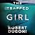 The Trapped Girl by Robert Dugoni
