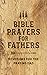 Bible Prayers for Fathers: ...