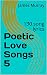 Poetic Love Songs 5: 130 so...