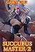Succubus Master: Part Two: ...