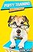 Puppy Training Book: The Be...