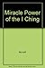 Miracle Power of the I Ching