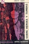 Sobre héroes y tumbas by Ernesto Sabato
