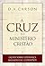 A cruz e o ministério cristão by D.A. Carson