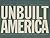 Unbuilt America: Forgotten Architecture in the United States from Thomas Jefferson to the Space Age- A Site Book