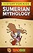 Sumerian Mythology: History for kids: A captivating guide to ancient Sumerian history,Sumerian myths of Sumerian Gods, Goddesses, and Monsters