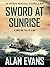 Sword at Sunrise by Alan  Evans