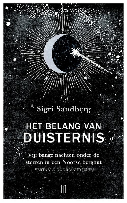 Het belang van duisternis : vijf bange nachten onder de sterren in een Noorse berghut