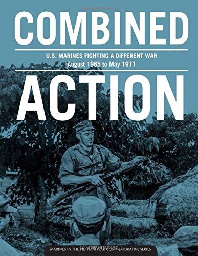 Combined Action: U.S. Marines Fighting a Different War, August 1965 to May 1971 (Paperback)