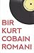 Bir Kurt Cobain Romanı: Genç Ruh Gibi Kokardı