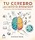 Tu cerebro, ¿aliado o enemigo?: Guía práctica y fácil para sacarle todo su potencial (Spanish Edition)