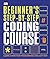 Beginner's Step-by-Step Coding Course: Learn Computer Programming the Easy Way