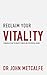 Reclaim Your Vitality: A Mi...