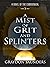 A Mist of Grit and Splinter...