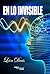 En lo Invisible: Espiritismo y Mediumnidad (Spanish Edition)