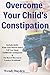Overcome Your Child's Const...