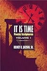 It Is Time: Poetic Scriptures Vol. I