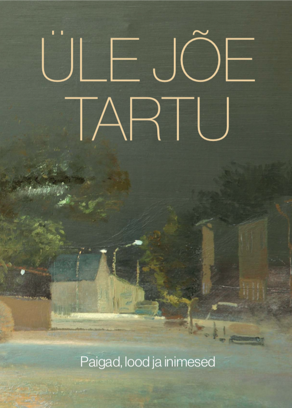 Üle jõe Tartu. Paigad,lood ja inimesed