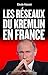 Les Réseaux du Kremlin en France by Cécile Vaissié