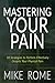 Mastering Your Pain: 18 Strategies to Perform Effectively Despite Your Physical Pain