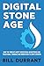 Digital Stone Age: How the World's Most Successful Advertisers Use Traditional Thinking and Innovation to Drive Growth