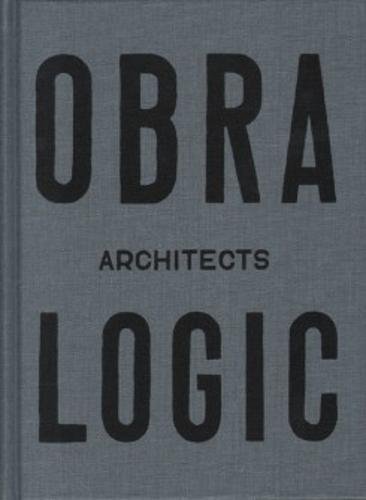 Obra Architects Logic, Selected Projects 2003-2016 (Hardcover)
