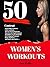 50 Womens Workouts: 50 Wome...