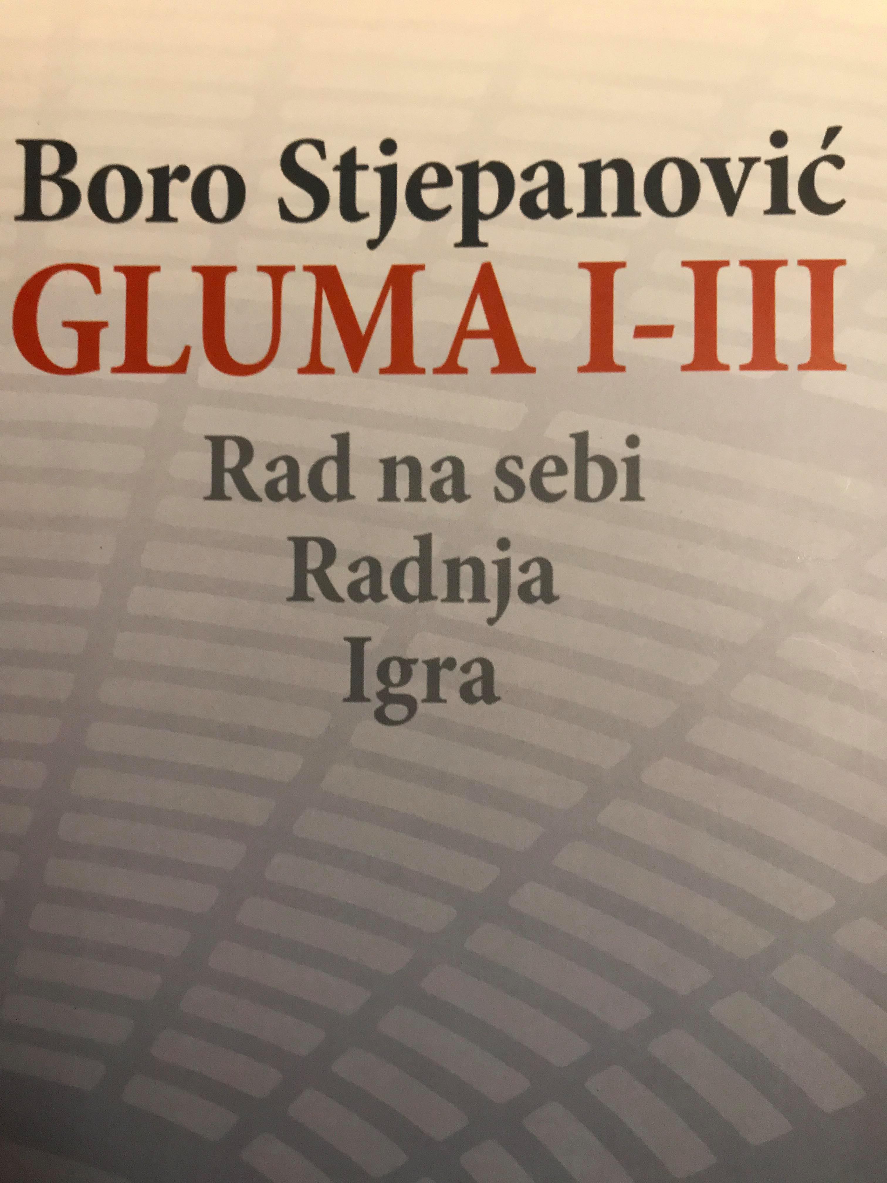 Gluma I - III (Rad na sebi; Radnja; Igra)