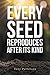 Every Seed Reproduces After...