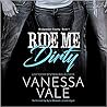 Ride Me Dirty by Vanessa Vale