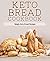 Keto Bread Cookbook: Simply...