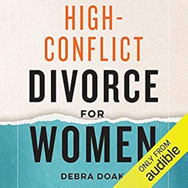 High-Conflict Divorce for Women: Your Guide to Coping Skills and Legal Strategies for All Stages of Divorce