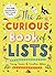 The Curious Book of Lists: 263 Fun, Fascinating, and Fact-Filled Lists (Curious Lists)