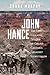 John Hance: The Life, Lies, and Legend of Grand Canyon's Greatest Storyteller